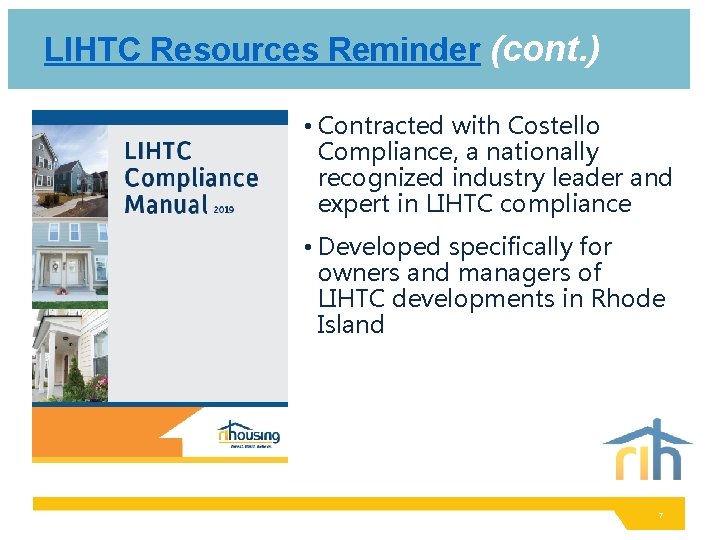 LIHTC Resources Reminder (cont. ) • Contracted with Costello Compliance, a nationally recognized industry