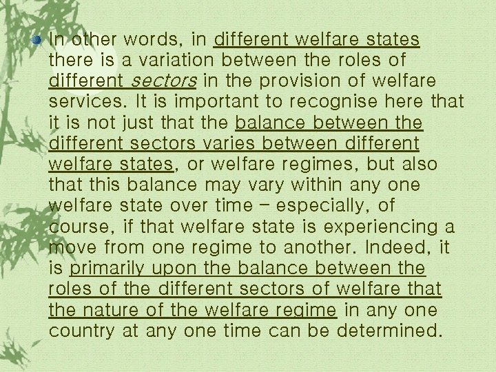 In other words, in different welfare states there is a variation between the roles