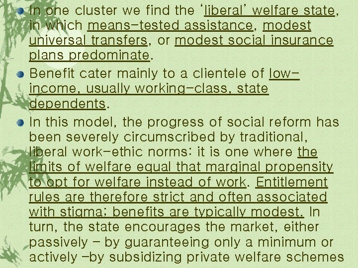 In one cluster we find the ‘liberal’ welfare state, in which means-tested assistance, modest