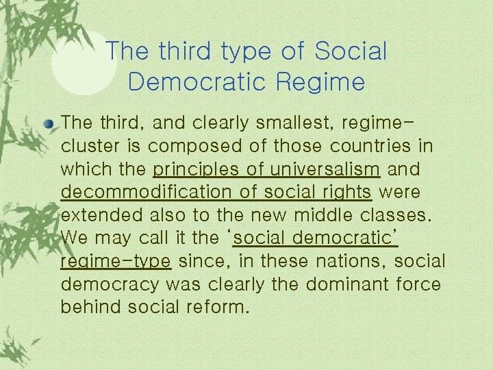 The third type of Social Democratic Regime The third, and clearly smallest, regimecluster is