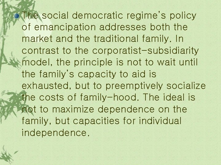 The social democratic regime’s policy of emancipation addresses both the market and the traditional