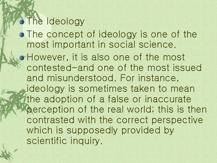 The Ideology The concept of ideology is one of the most important in social