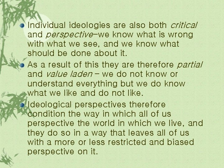 Individual ideologies are also both critical and perspective-we know what is wrong with what