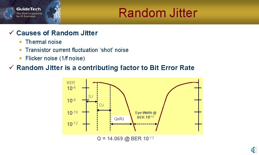 Random Jitter ü Causes of Random Jitter § Thermal noise § Transistor current fluctuation