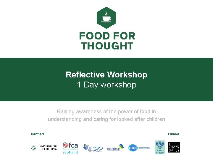 Reflective Workshop 1 Day workshop Raising awareness of the power of food in understanding