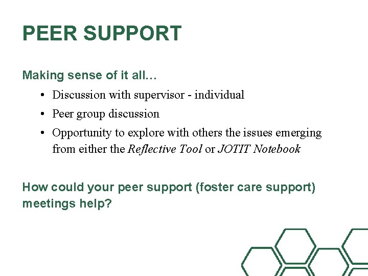 PEER SUPPORT Making sense of it all… • Discussion with supervisor - individual •