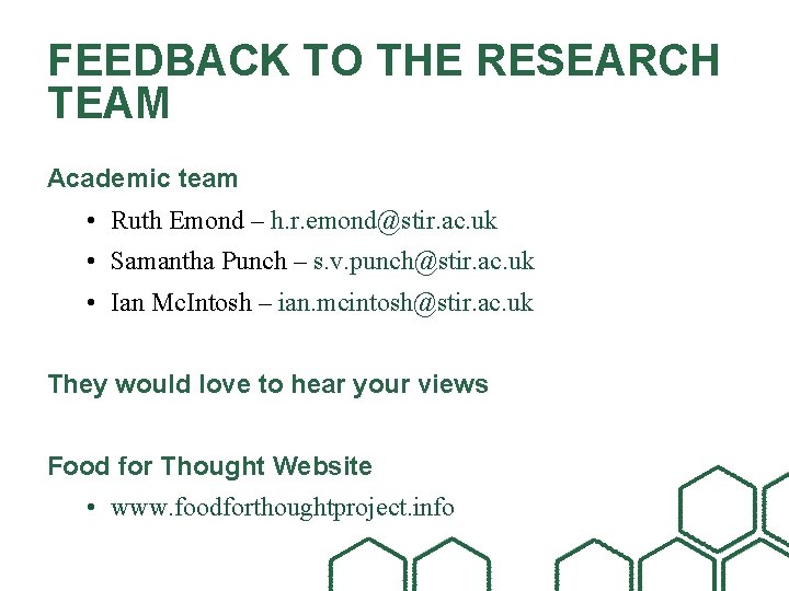 FEEDBACK TO THE RESEARCH TEAM Academic team • Ruth Emond – h. r. emond@stir.