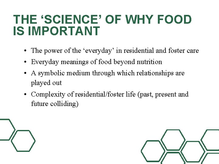 THE ‘SCIENCE’ OF WHY FOOD IS IMPORTANT • The power of the ‘everyday’ in