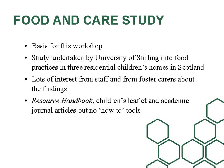 FOOD AND CARE STUDY • Basis for this workshop • Study undertaken by University