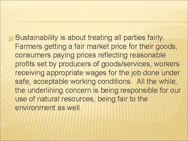  Sustainability is about treating all parties fairly. Farmers getting a fair market price