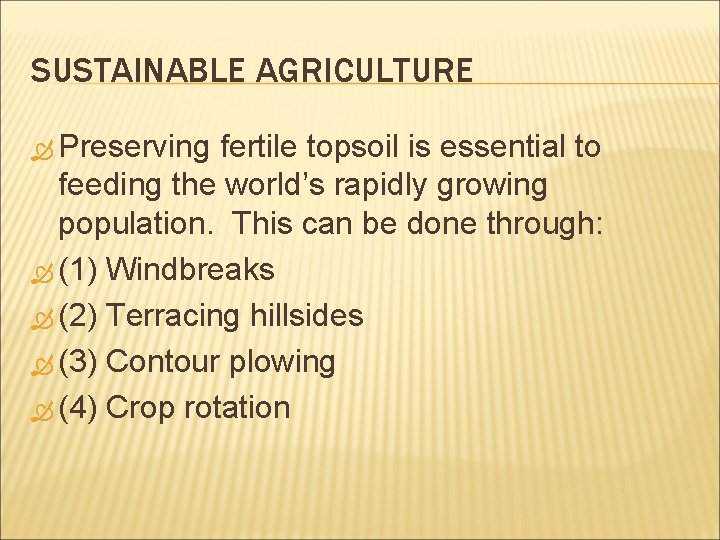 SUSTAINABLE AGRICULTURE Preserving fertile topsoil is essential to feeding the world’s rapidly growing population.