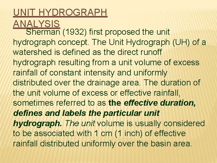 UNIT HYDROGRAPH ANALYSIS Sherman (1932) first proposed the unit hydrograph concept. The Unit Hydrograph