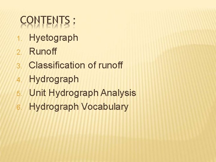 CONTENTS : 1. 2. 3. 4. 5. 6. Hyetograph Runoff Classification of runoff Hydrograph
