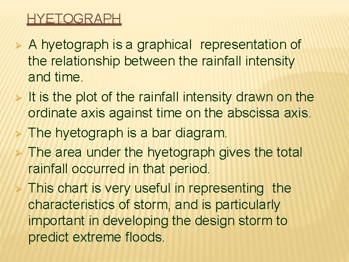 HYETOGRAPH A hyetograph is a graphical representation of the relationship between the rainfall intensity