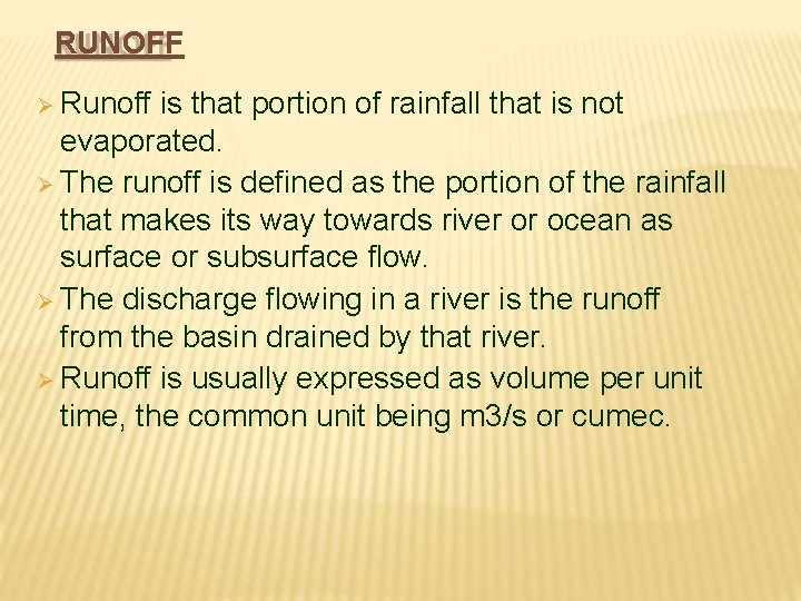 RUNOFF Runoff is that portion of rainfall that is not evaporated. The runoff is