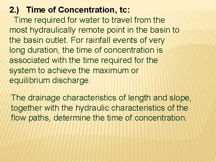 2. ) Time of Concentration, tc: Time required for water to travel from the