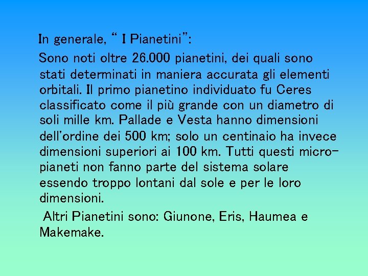 In generale, “ I Pianetini”: Sono noti oltre 26. 000 pianetini, dei quali sono