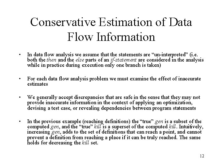 Conservative Estimation of Data Flow Information • In data flow analysis we assume that