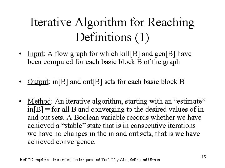 Iterative Algorithm for Reaching Definitions (1) • Input: A flow graph for which kill[B]