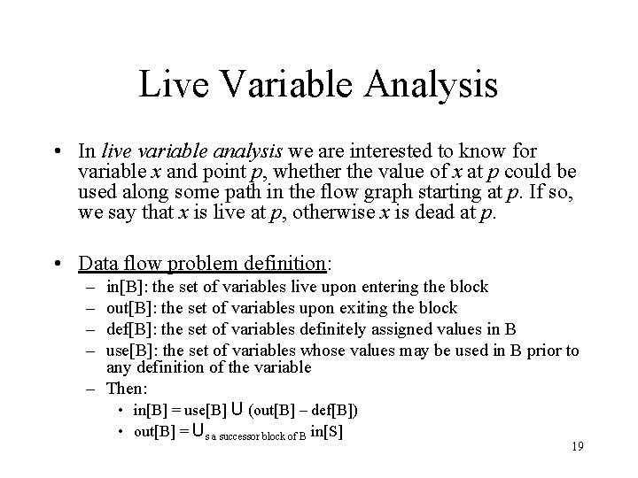 Live Variable Analysis • In live variable analysis we are interested to know for