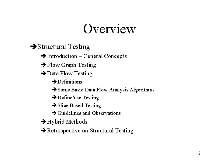 Overview èStructural Testing èIntroduction – General Concepts èFlow Graph Testing èData Flow Testing èDefinitions