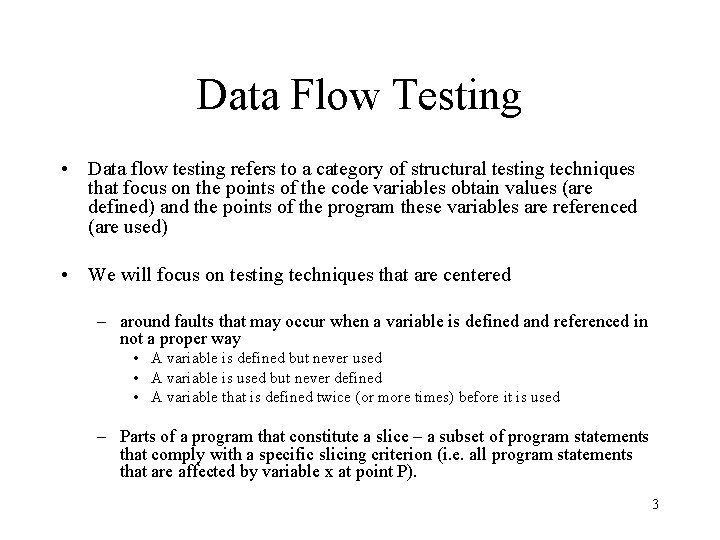Data Flow Testing • Data flow testing refers to a category of structural testing