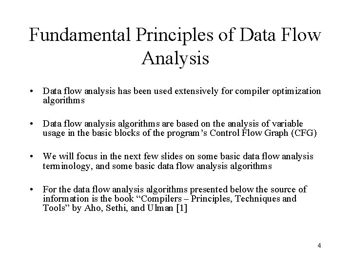 Fundamental Principles of Data Flow Analysis • Data flow analysis has been used extensively
