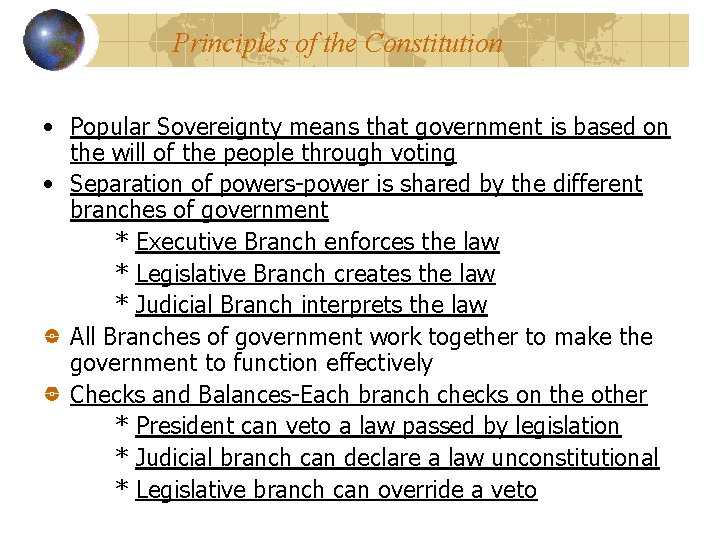 Principles of the Constitution • Popular Sovereignty means that government is based on the