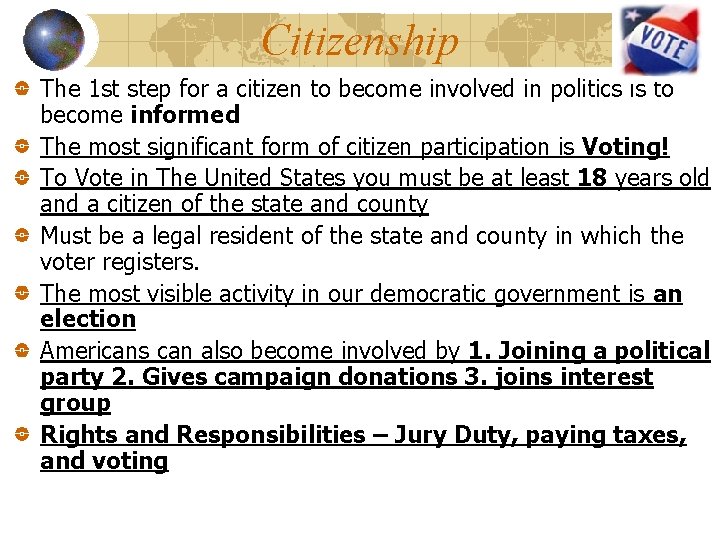 Citizenship The 1 st step for a citizen to become involved in politics is