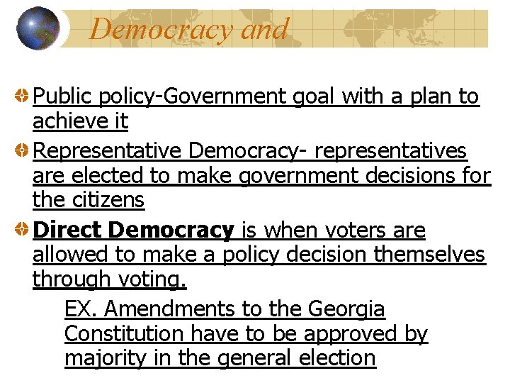 Democracy and Public policy-Government goal with a plan to achieve it Representative Democracy- representatives