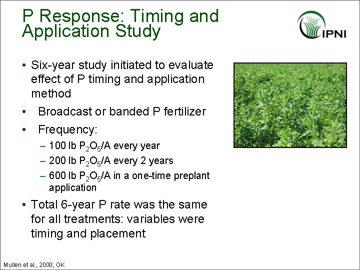 P Response: Timing and Application Study • Six-year study initiated to evaluate effect of