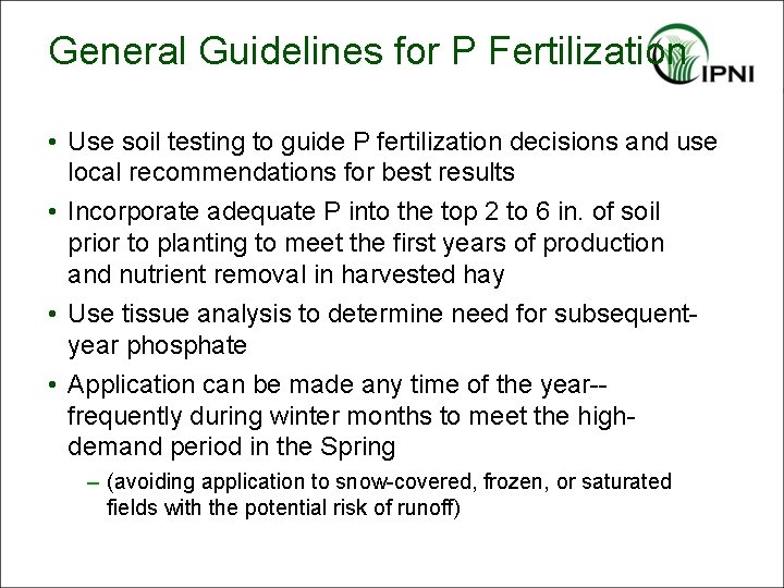 General Guidelines for P Fertilization • Use soil testing to guide P fertilization decisions