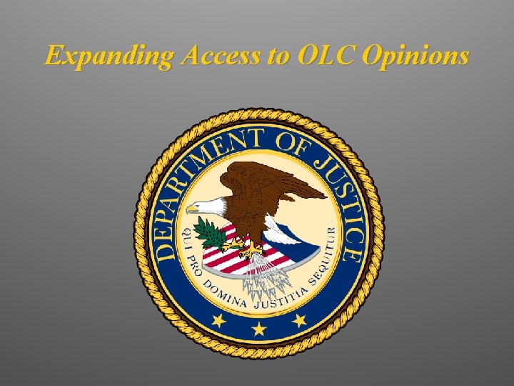 Expanding Access to OLC Opinions 