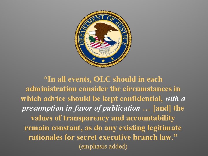 “In all events, OLC should in each administration consider the circumstances in which advice