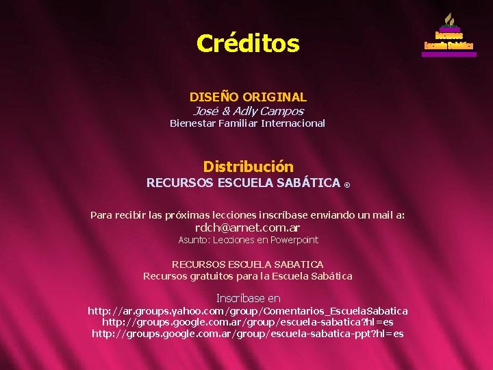 Créditos DISEÑO ORIGINAL José & Adly Campos Bienestar Familiar Internacional Distribución RECURSOS ESCUELA SABÁTICA