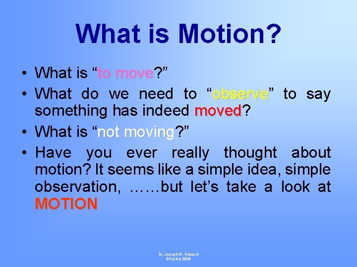 What is Motion? • What is “to move? ” move • What do we