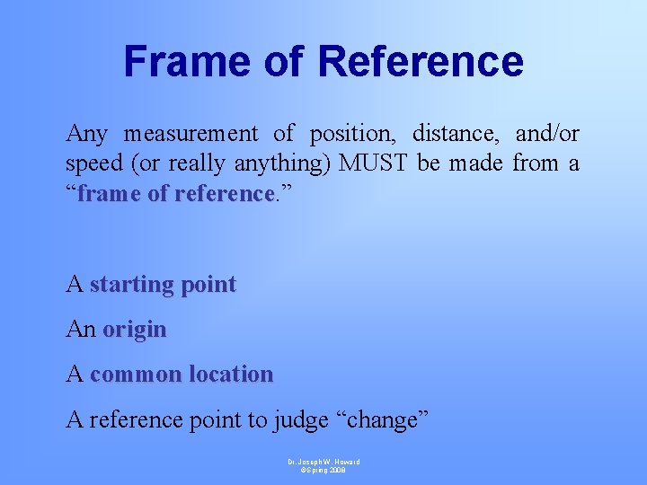 Frame of Reference Any measurement of position, distance, and/or speed (or really anything) MUST