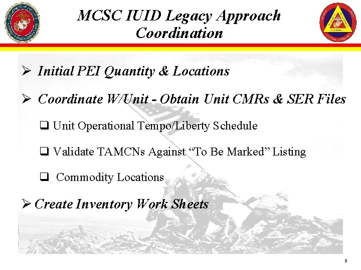 MCSC IUID Legacy Approach Coordination Ø Initial PEI Quantity & Locations Ø Coordinate W/Unit