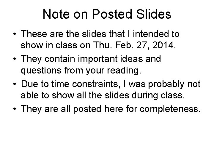 Note on Posted Slides • These are the slides that I intended to show