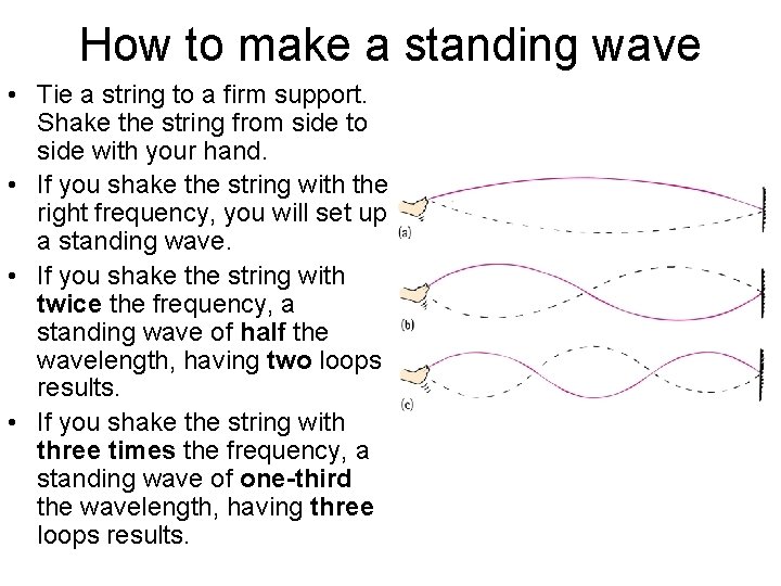 How to make a standing wave • Tie a string to a firm support.