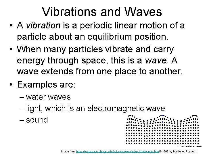Vibrations and Waves • A vibration is a periodic linear motion of a particle