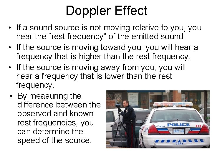Doppler Effect • If a sound source is not moving relative to you, you
