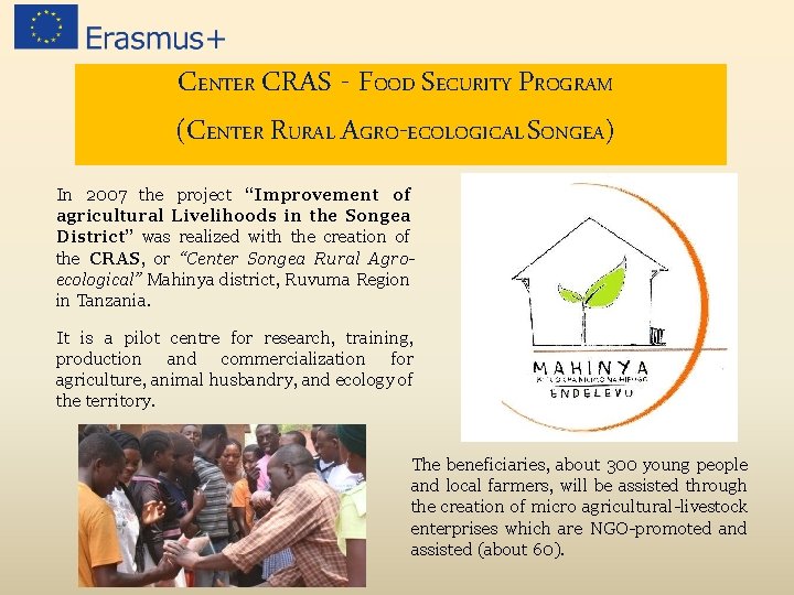 CENTER CRAS - FOOD SECURITY PROGRAM (CENTER RURAL AGRO-ECOLOGICAL SONGEA) In 2007 the project