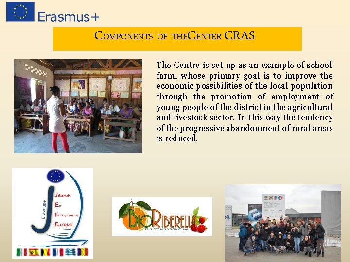 COMPONENTS OF THECENTER CRAS The Centre is set up as an example of schoolfarm,