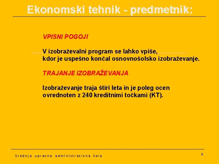 Ekonomski tehnik - predmetnik: VPISNI POGOJI V izobraževalni program se lahko vpiše, kdor je