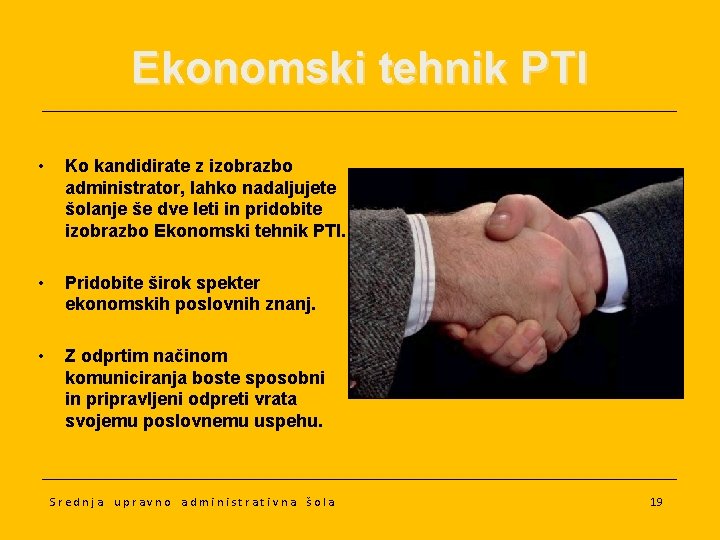 Ekonomski tehnik PTI • Ko kandidirate z izobrazbo administrator, lahko nadaljujete šolanje še dve