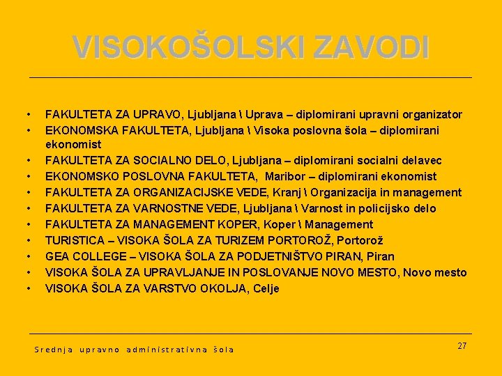 VISOKOŠOLSKI ZAVODI • • • FAKULTETA ZA UPRAVO, Ljubljana  Uprava – diplomirani upravni