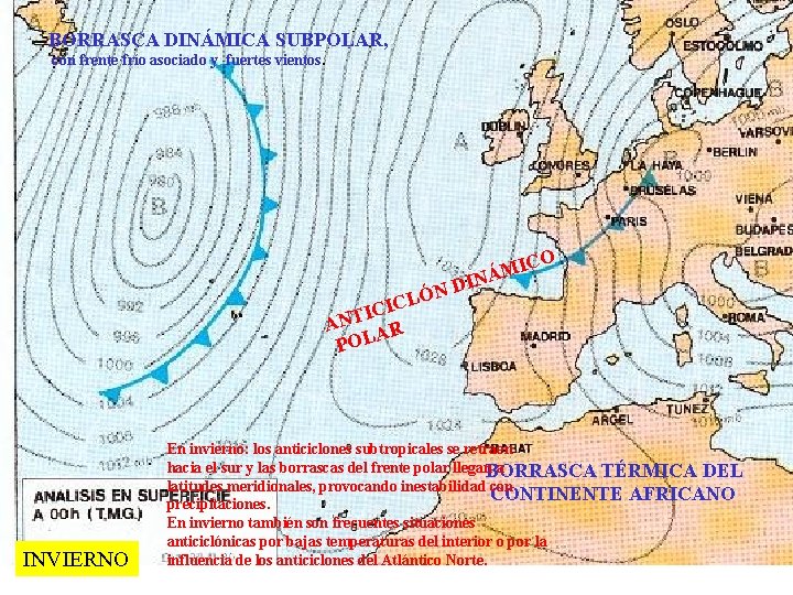 BORRASCA DINÁMICA SUBPOLAR, con frente frío asociado y fuertes vientos. ICO M Á IN