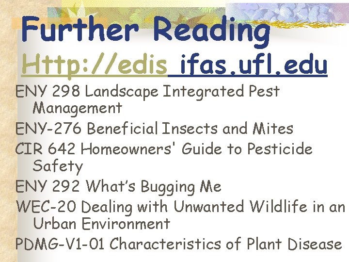 Further Reading Http: //edis ifas. ufl. edu ENY 298 Landscape Integrated Pest Management ENY-276