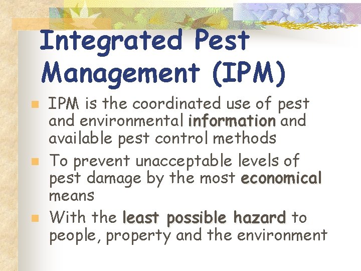 Integrated Pest Management (IPM) n n n IPM is the coordinated use of pest